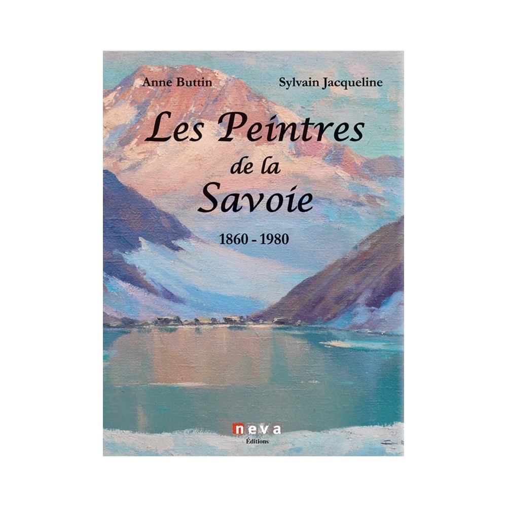 Livre Les Peintres de la Savoie, 1860 - 1980